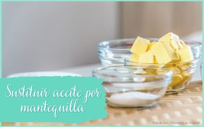 Sustituir Mantequilla por Aceite