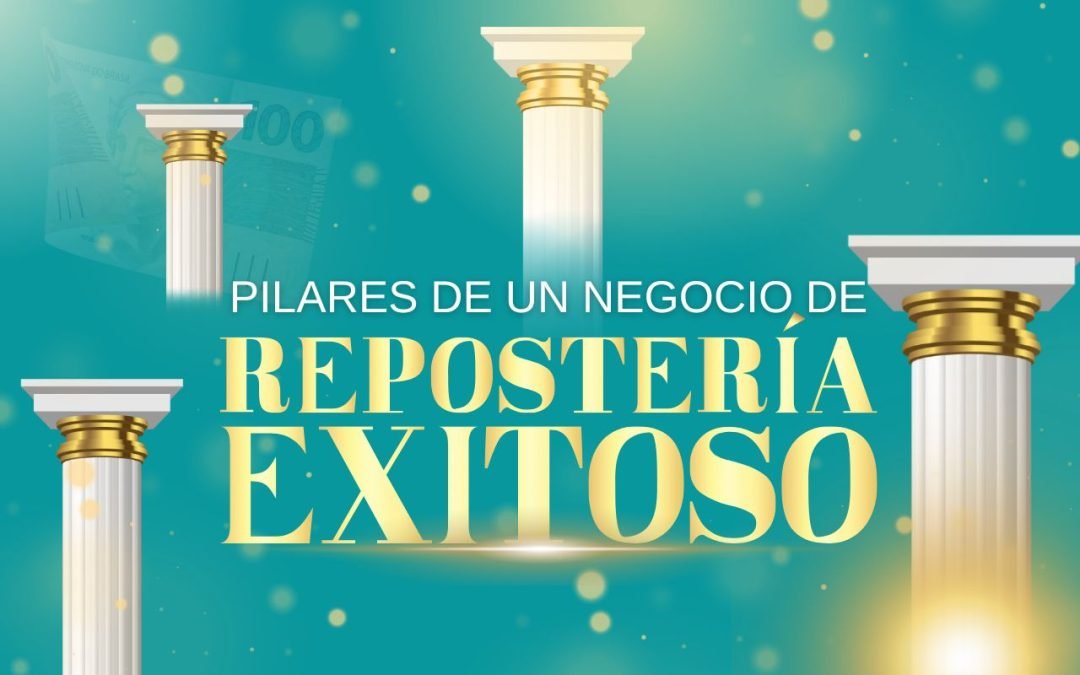 Pilares de un Negocio de Repostería Exitoso