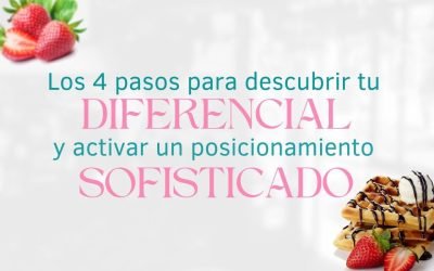 Los 4 pasos para descubrir tu diferencial y activar un posicionamiento sofisticado en repostería