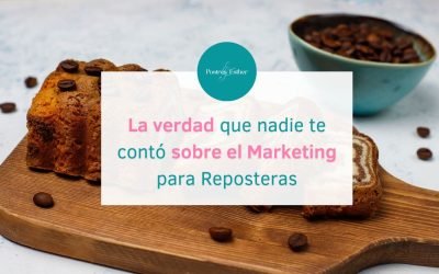 La verdad que nadie te contó sobre el Marketing para Reposteras